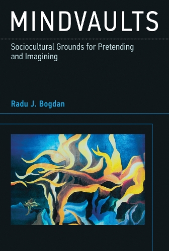 Mindvaults: Sociocultural Grounds for Pretending and Imagining - The MIT Press (Hardback)