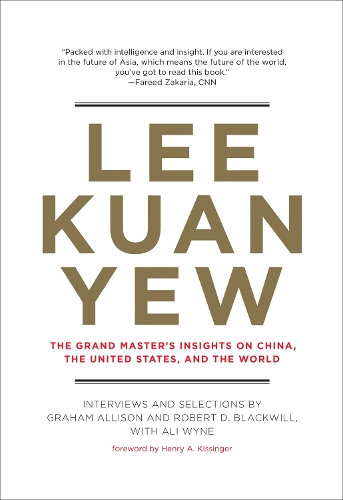 Lee Kuan Yew: The Grand Master's Insights on China, the United States, and the World - Belfer Center Studies in International Security (Hardback)