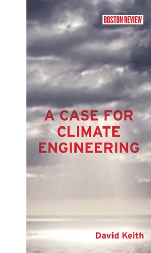 A Case for Climate Engineering - Boston Review Books (Hardback)