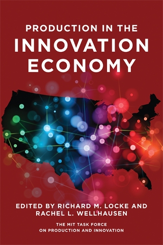 Production in the Innovation Economy - The MIT Press (Hardback)