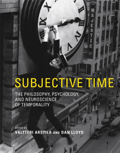 Subjective Time: The Philosophy, Psychology, and Neuroscience of Temporality - The MIT Press (Hardback)