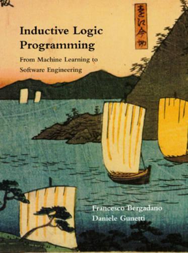 Inductive Logic Programming: From Machine Learning to Software Engineering - Logic Programming (Hardback)