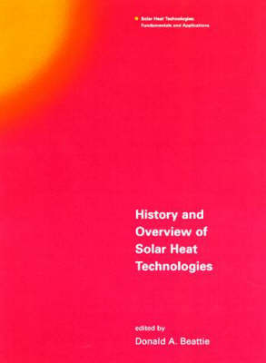 History and Overview of Solar Heat Technologies - Solar Heat Technologies (Hardback)