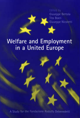 Welfare and Employment in a United Europe: A Study for the Fondazione Rdolofo Debenedetti - The MIT Press (Hardback)