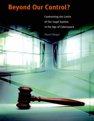 Beyond Our Control?: Confronting the Limits of Our Legal System in the Age of Cyberspace (Hardback)