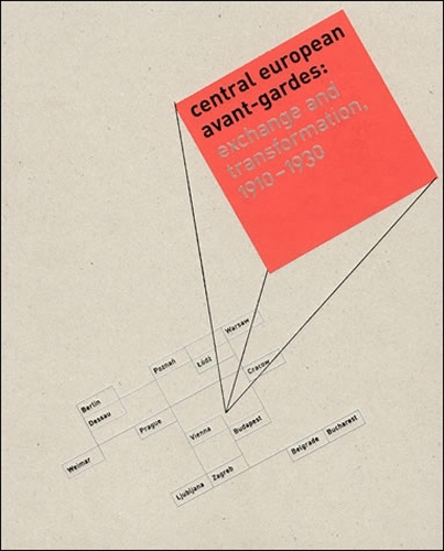 Central European Avant-Gardes: Exchange and Transformation, 1910–1930 - Central European Avant-Gardes (Hardback)