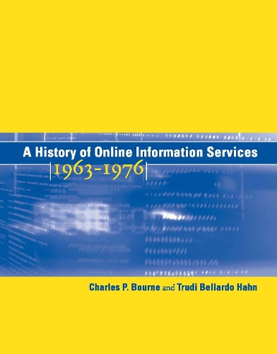 A History of Online Information Services, 1963-1976 - The MIT Press (Hardback)