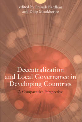 Decentralization and Local Governance in Developing Countries: A Comparative Perspective (Hardback)