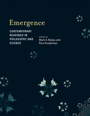 Emergence: Contemporary Readings in Philosophy and Science - A Bradford Book (Hardback)
