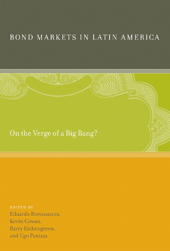 Bond Markets in Latin America: On the Verge of a Big Bang? - The MIT Press (Hardback)