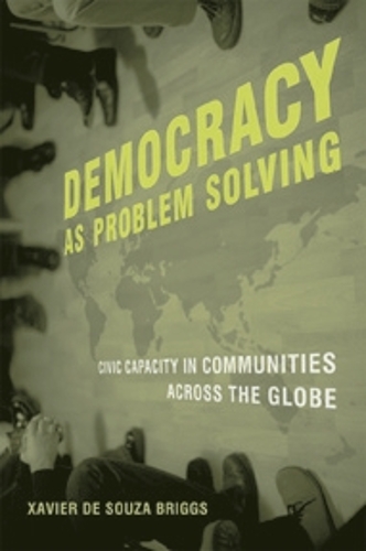 Democracy as Problem Solving: Civic Capacity in Communities Across the Globe - The MIT Press (Hardback)