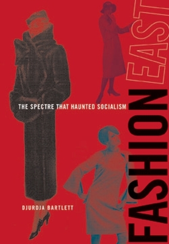FashionEast: The Spectre that Haunted Socialism - The MIT Press (Hardback)