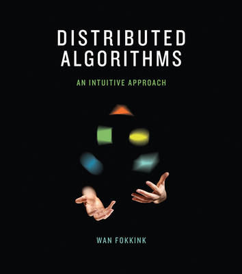 Distributed Algorithms: An Intuitive Approach - The MIT Press (Hardback)