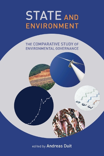 State and Environment: The Comparative Study of Environmental Governance - American and Comparative Environmental Policy (Hardback)