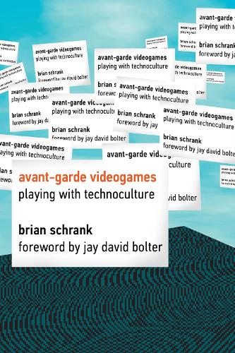 Avant-garde Videogames: Playing with Technoculture - The MIT Press (Hardback)