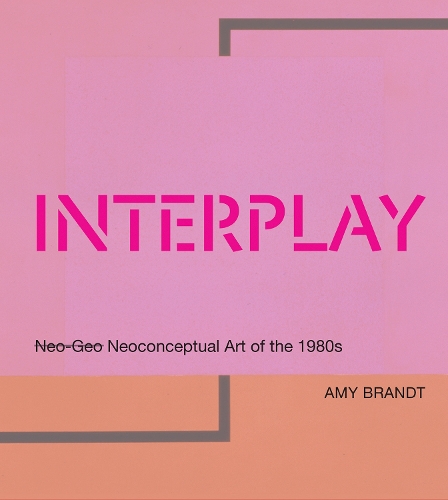 Interplay: Neo-Geo Neoconceptual Art of the 1980s - The MIT Press (Hardback)