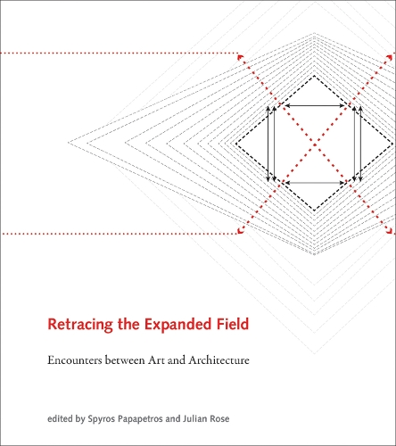 Retracing the Expanded Field: Encounters between Art and Architecture - The MIT Press (Hardback)