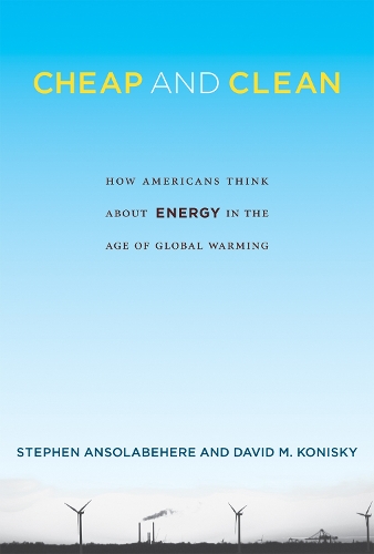 Cheap and Clean: How Americans Think about Energy in the Age of Global Warming - The MIT Press (Hardback)