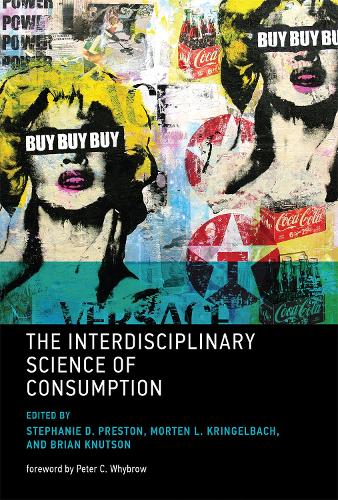 The Interdisciplinary Science of Consumption - The MIT Press (Hardback)