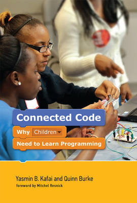 Connected Code: Why Children Need to Learn Programming - The John D. and Catherine T. MacArthur Foundation Series on Digital Media and Learning (Hardback)