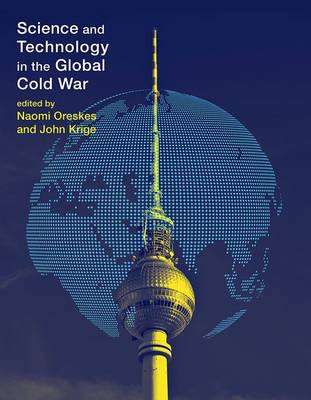 Science and Technology in the Global Cold War (Hardback)