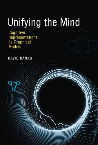 Unifying the Mind: Cognitive Representations as Graphical Models - The MIT Press (Hardback)