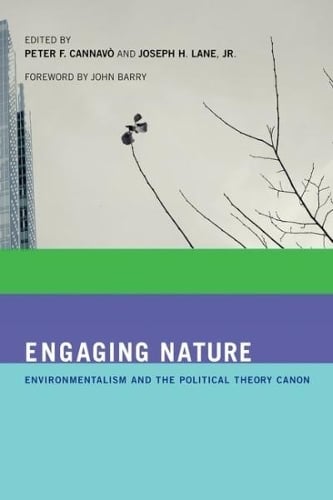 Engaging Nature: Environmentalism and the Political Theory Canon - The MIT Press (Hardback)