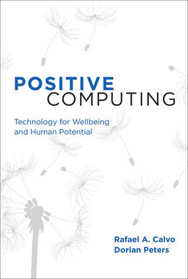 Positive Computing: Technology for Wellbeing and Human Potential - The MIT Press (Hardback)