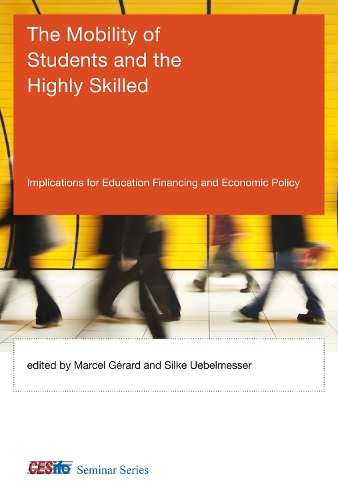 The Mobility of Students and the Highly Skilled: Implications for Education Financing and Economic Policy - CESifo Seminar Series (Hardback)