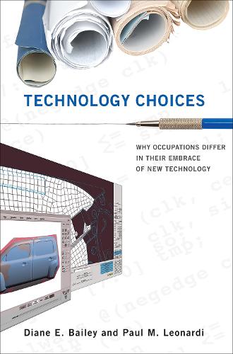 Technology Choices: Why Occupations Differ in Their Embrace of New Technology - Acting with Technology (Hardback)