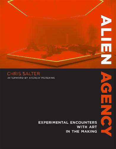 Alien Agency: Experimental Encounters with Art in the Making - The MIT Press (Hardback)
