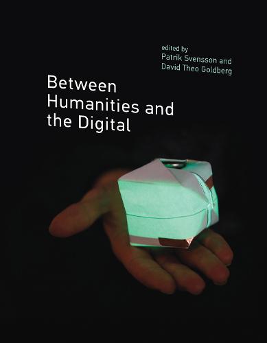 Between Humanities and the Digital - The MIT Press (Hardback)