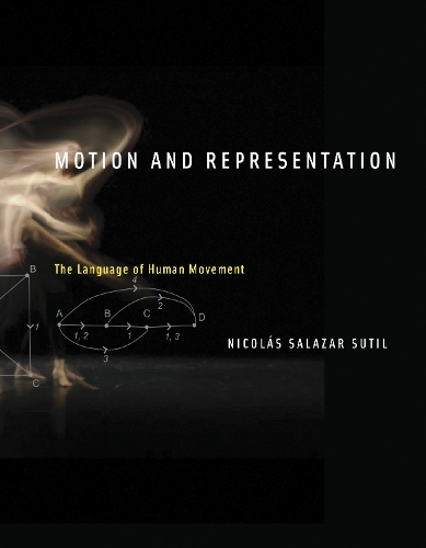 Motion and Representation: The Language of Human Movement - Motion and Representation (Hardback)
