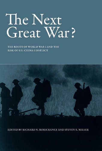 The Next Great War?: The Roots of World War I and the Risk of U.S.-China Conflict (Hardback)