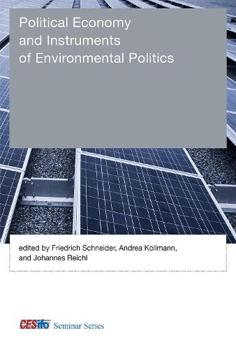 Political Economy and Instruments of Environmental Politics - CESifo Seminar Series (Hardback)