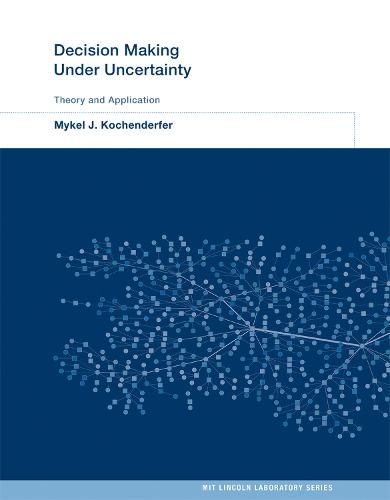 Decision Making Under Uncertainty: Theory and Application - MIT Lincoln Laboratory Series (Hardback)