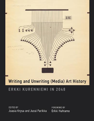 Writing and Unwriting (Media) Art History: Erkki Kurenniemi in 2048 - Leonardo Book Series (Hardback)