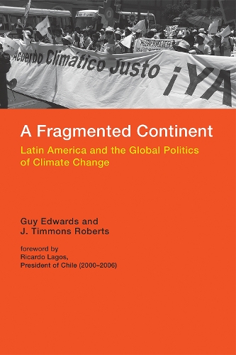 A Fragmented Continent: Latin America and the Global Politics of Climate Change - Politics, Science, and the Environment (Hardback)
