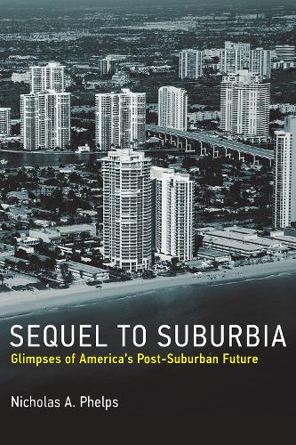 Sequel to Suburbia: Glimpses of America's Post-Suburban Future - Urban and Industrial Environments (Hardback)