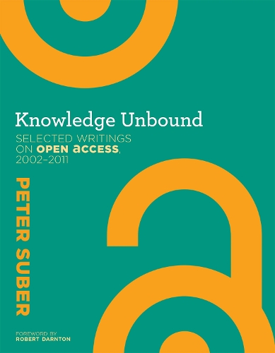 Knowledge Unbound: Selected Writings on Open Access, 2002-2011 - The MIT Press (Hardback)