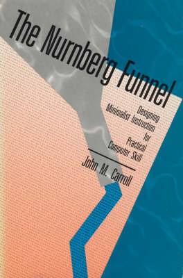 The Nurnberg Funnel: Designing Minimalist Instruction for Practical Computer Skill - Digital Communication (Hardback)