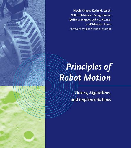 Principles of Robot Motion: Theory, Algorithms, and Implementations - Intelligent Robotics and Autonomous Agents series (Hardback)