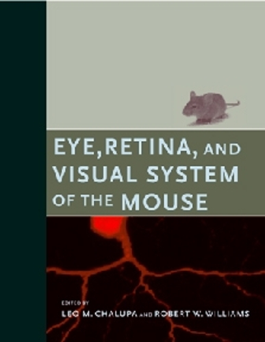 Eye, Retina, and Visual System of the Mouse - Eye, Retina, and Visual System of the Mouse (Hardback)