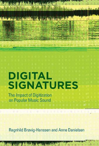 Digital Signatures: The Impact of Digitization on Popular Music Sound - The MIT Press (Hardback)
