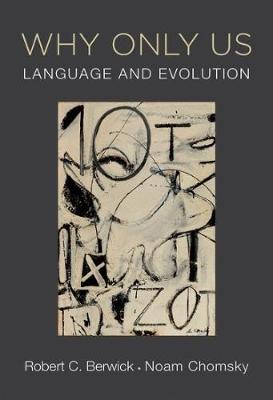 Why Only Us: Language and Evolution - The MIT Press (Hardback)