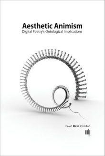 Aesthetic Animism: Digital Poetry's Ontological Implications - The MIT Press (Hardback)