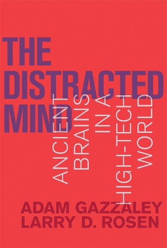 The Distracted Mind: Ancient Brains in a High-Tech World - The MIT Press (Hardback)