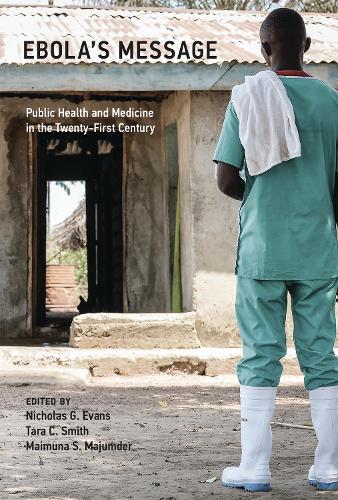 Ebola's Message: Public Health and Medicine in the Twenty-First Century - Basic Bioethics (Hardback)