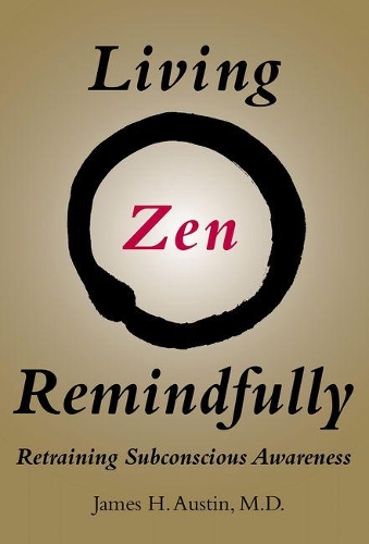 Living Zen Remindfully: Retraining Subconscious Awareness - The MIT Press (Hardback)