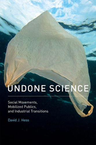 Undone Science: Social Movements, Mobilized Publics, and Industrial Transitions - Undone Science (Hardback)